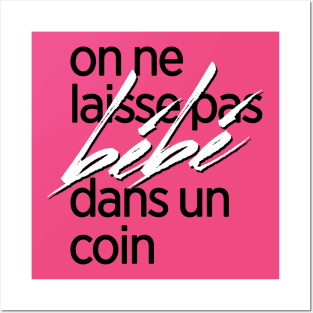 On ne laisse pas bébé dans un coin t-shirt Posters and Art